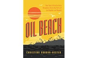 Oil Beach: How Toxic Infrastructure Threatens Life in the Ports of Los Angeles and Beyond