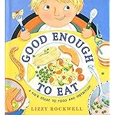 Good Enough to Eat: A Kid's Guide to Food and Nutrition