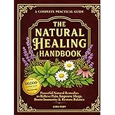 The Natural Healing Handbook: Powerful Natural Remedies to Relieve Pain, Improve Sleep, Boost Immunity & Restore Balance - Us