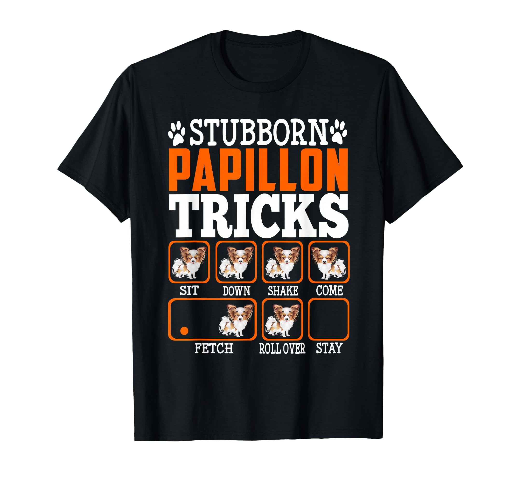 Stubborn Papillon Dog Tricks Funny Puppy Dogs Lovers T-Shirt
