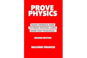 Prove Physics (Second Edition): Teach yourself how to prove physical laws from first principles