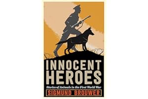 Innocent Heroes: Stories of animals in the First World War