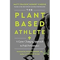 The Plant-Based Athlete: A Game-Changing Approach to Peak Performance