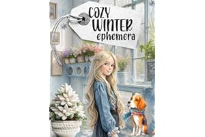 Cozy Winter Ephemera Book: High Quality Images Of House and Furniture For Paper Crafts, Scrapbooking, Mixed Media, Junk Journals, Decorative Art, Artist Trading Cards, and More.