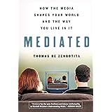 Mediated: How the Media Shapes Your World and the Way You Live in It