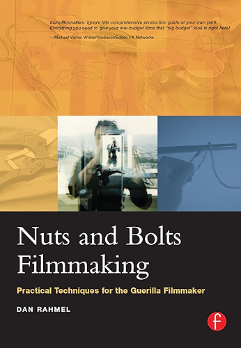 Download Nuts and Bolts Filmmaking: Practical Techniques for the Guerilla Filmmaker (English Edition) PDF