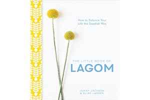 The Little Book of Lagom: How to Balance Your Life the Swedish Way