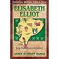 Elisabeth Eliot: Joyful Surrender (Christian Heroes: Then and Now)