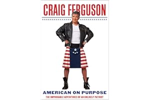 American on Purpose: The Improbable Adventures of an Unlikely Patriot