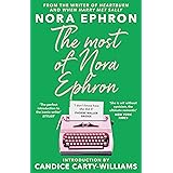 The Most of Nora Ephron: The ultimate anthology of essays, articles and extracts from her greatest work, with a foreword by C