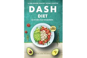 DASH Diet for Beginners: 28-Day Low-Sodium Meal Plan for a Healthy Eating Lifestyle with 50 Savory Recipes