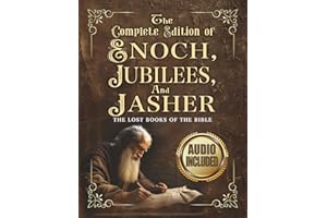 The Complete Edition of the Book of Enoch, The Book of Jubilees, And The Book of Jasher: The Lost Books of The Bible: Large Print Extra Biblical Text ... To Scripture, Pictures, Notes, and Commentary
