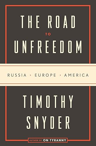 Download The Road to Unfreedom: Russia, Europe, America PDF