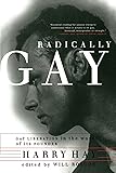 Radically Gay : Gay Liberation in the Words of Its Founder