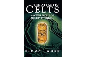 Atlantic Celts: Ancient People Of Modern Invention
