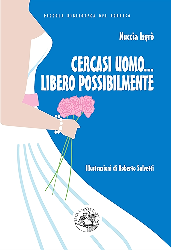 Download Cercasi uomo... libero possibilmente: Avventure di una divorziata cinquantenne alla riscossa (Piccola Biblioteca del Sorriso) (Italian Edition) PDF