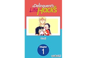 A Delinquent's Life Hacks #001 (A Delinquent's Life Hacks CHAPTER SERIALS Book 1)