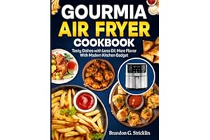 Gourmia Air Fryer Cookbook: Tasty Dishes with Less Oil, More Flavor With Modern Kitchen Gadget