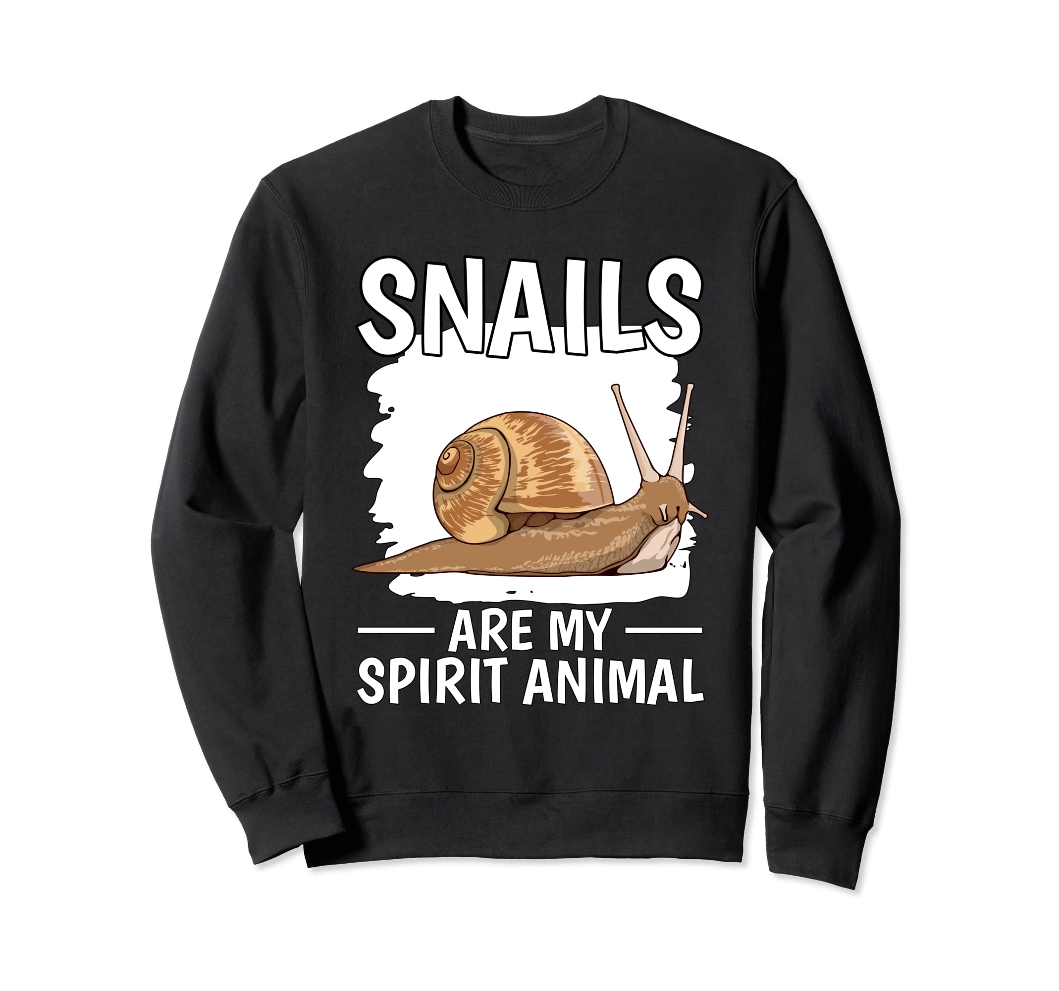 Snail Quote Slug Snails Are My Spirit Animal Snail Sweatshirt