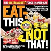 Eat This Not That! The Best (& Worst!) Foods in America!: The No-Diet Weight Loss Solution
