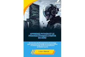 Apprenez Python et le piratage éthique à partir de zéro: Écrivez plus de 20 programmes de piratage pour apprendre le piratage