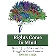 Rights Come to Mind: Brain Injury, Ethics, and the Struggle for Consciousness