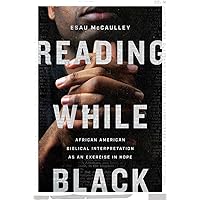 Reading While Black: African American Biblical Interpretation as an Exercise in Hope