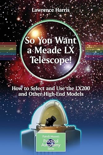 Download So You Want a Meade LX Telescope!: How to Select and Use the LX200 and Other High-End Models PDF