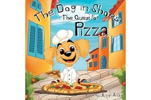 The Dog in Shoes: The Quest for Pizza: Picture Book, No Words. Book for Children to Build Their Own Story. Wordless Picture Books for Toddlers 3-5, ... and Preschoolers. (Wordless Adventures)