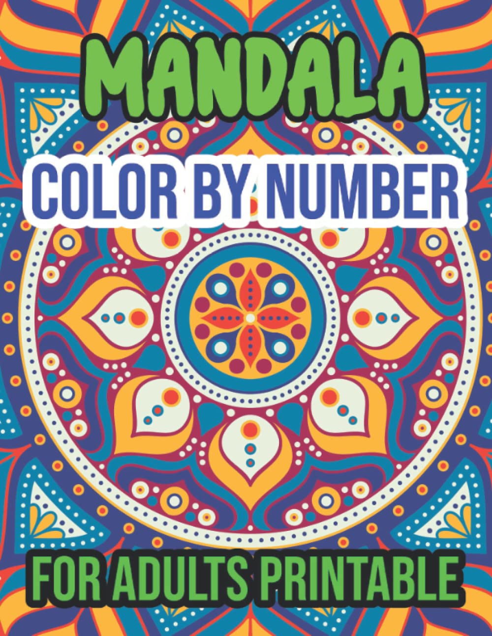 Mandala Color By Number For Adults Printable: 50 page Color by Number  Coloring Book for Adults. Large Print Mandala Color By Number Books With  Adults features ... Mandala Lovers!: Rafe Islam: 9798809485586: