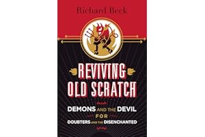 Reviving Old Scratch: Demons and the Devil for Doubters and the Disenchanted