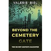 Beyond the Cemetery Gate: The Secret Keeper's Daughter (Chloe & Maggie Mysteries)