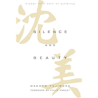 Silence and Beauty: Hidden Faith Born of Suffering book cover