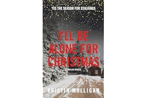 I'll Be Alone For Christmas: A Thriller Novella (Holidays & Homicide)