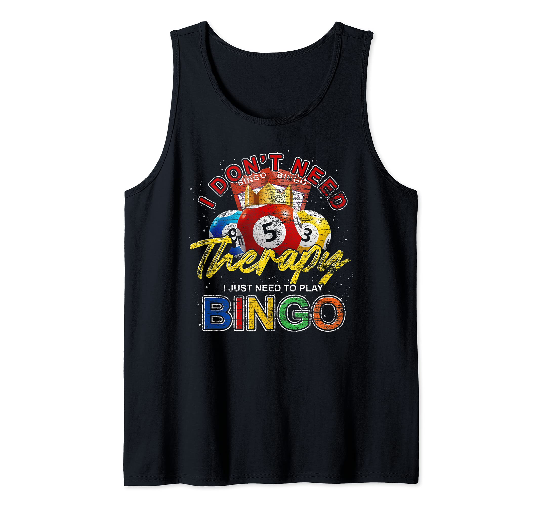 Funny Gambler I Dont Need Therapy I Just Need To Play Bingo Tank Top