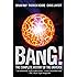 Bang!: The Complete History of the Universe