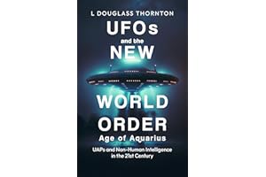 UFOs and the New World Order: Age of Aquarius : UAPs and Non Human Intelligence in the 21st Century