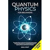 Quantum Physics for Beginners: From Wave Theory to Quantum Computing. Understanding How Everything Works by a Simplified Expl