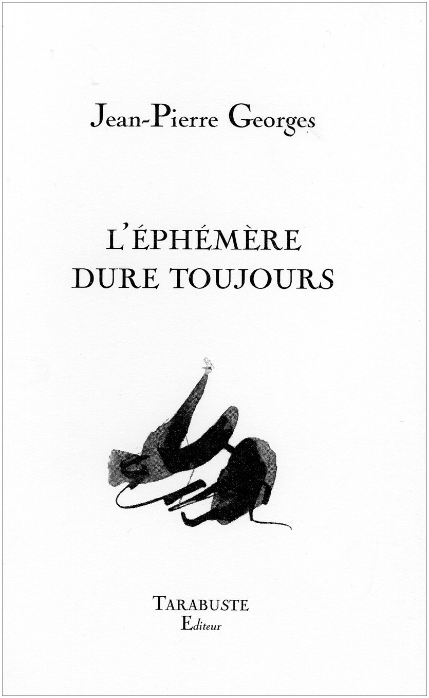 L Ephemere Dure Toujours Jean Pierre Georges French Edition Georges Jean Pierre Amazon Com Books