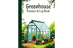 Greenhouse Planner and Log Book: Year-Round Greenhouse Journal for Planning, Tracking Progress, and Growing Success — Gardening Blank Monthly Calendar ... & Perfect Greenhouse Gifts for Women, Men