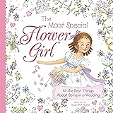 The Most Special Flower Girl: All the Best Things About Being in a Wedding (A Sweet Gift for the Littlest Member of Your Spri