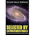 Selected by Extraterrestrials: My life in the top secret world of UFOs, think-tanks and Nordic secretaries