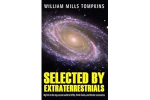 Selected by Extraterrestrials: My life in the top secret world of UFOs, think-tanks and Nordic secretaries