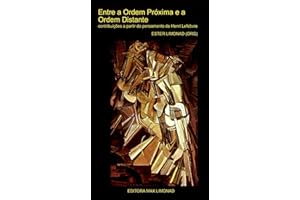 Entre a Ordem Próxima e a Ordem Distante:: contribuições a partir do pensamento de Henri Lefebvre (Portuguese Edition)