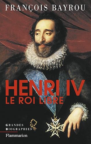 Download Henri IV, le roi libre PDF
