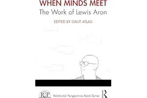 When Minds Meet: The Work of Lewis Aron (Relational Perspectives Book Series)