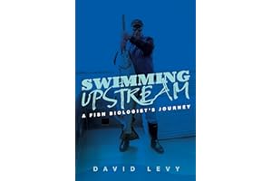 Swimming Upstream: A Fish Biologist's Journey