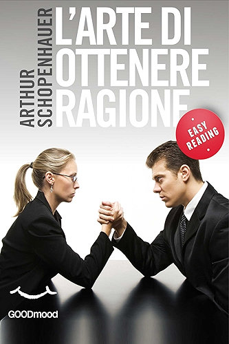 Download L'arte di ottenere ragione (EASY READING.I grandi classici della filosofia, rivisitati, per una più semplice interpretazione) (Italian Edition) PDF