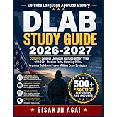 DLAB STUDY GUIDE 2026-2027: Complete Defense Language Aptitude Battery Prep with 500+ Practice Tests, Listening Drills, Grammar Training &amp; Proven Military Exam Strategies