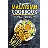 The Ultimate Malaysian Cookbook: 111 Dishes From Malaysia To Cook Right Now (World Cuisines)